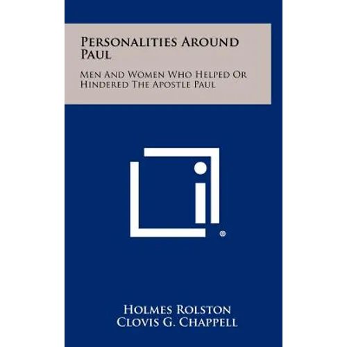 Personalities Around Paul: Men And Women Who Helped Or Hindered The Apostle Paul