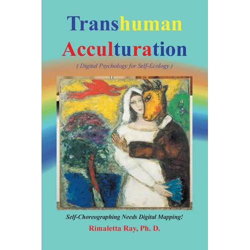Transhuman Acculturation: Digital Psychology for Self-Ecology