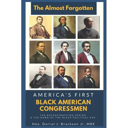 The Almost Forgotten: America's First Black American Congressmen
