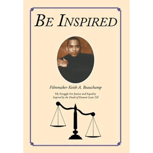Be Inspired: My Struggle For Justice and Equality Inspired by the Death of Emmett Louis Till