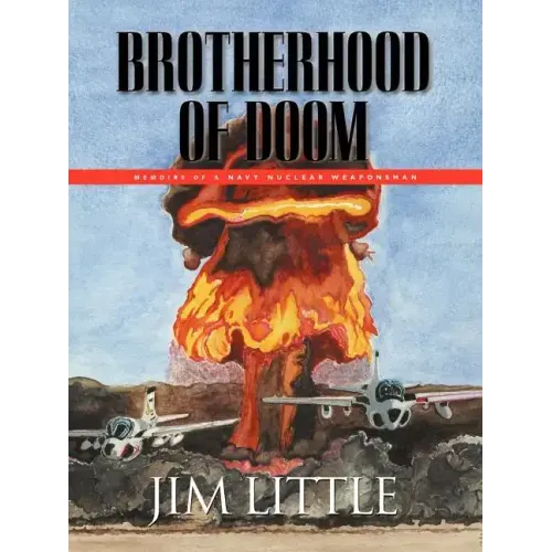 Brotherhood of Doom: Memoirs of a Navy Nuclear Weaponsman