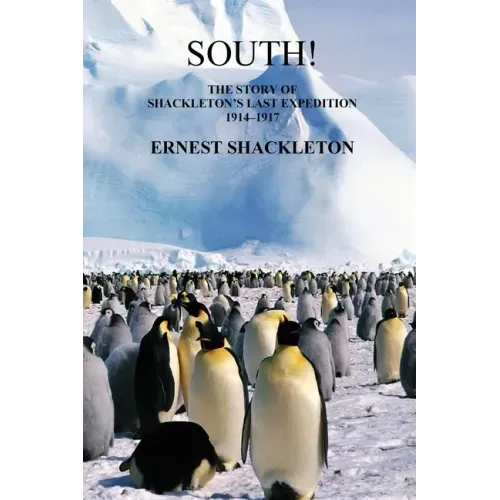 South! (Unabridged. with 97 original illustrations): The Story of Shackleton's Last Expedition 1914-1917