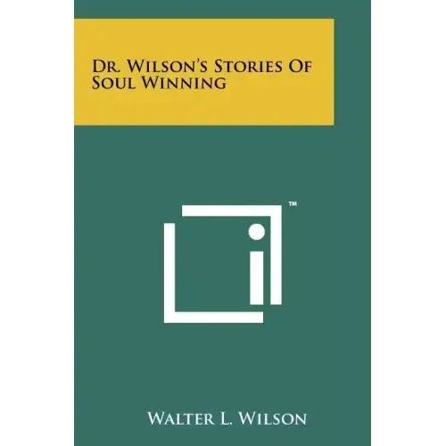 Dr. Wilson's Stories Of Soul Winning