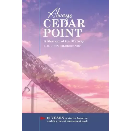 Always Cedar Point: A Memoir of the Midway