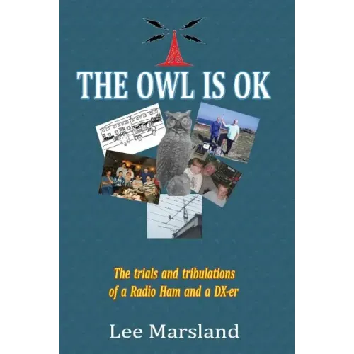 The Owl Is Ok: The trials and tribulations of a Radio Ham and a DX-er