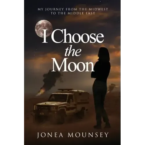 I Choose the MOON: My Journey from the Midwest to the Middle East