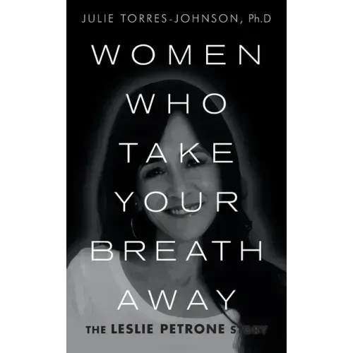 Women Who Take Your Breath Away: The Leslie Petrone Story
