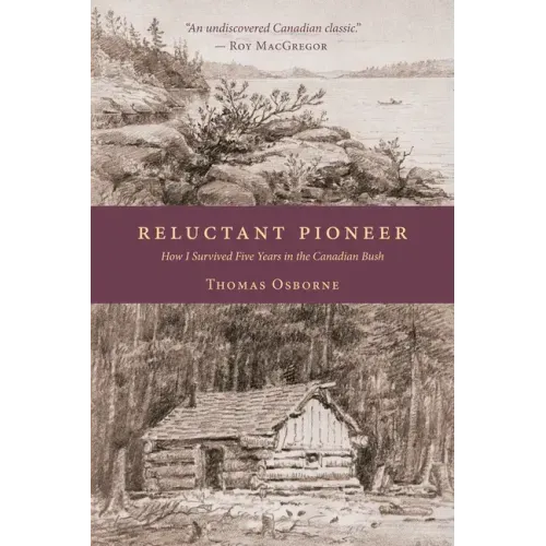 Reluctant Pioneer: How I Survived Five Years in the Canadian Bush
