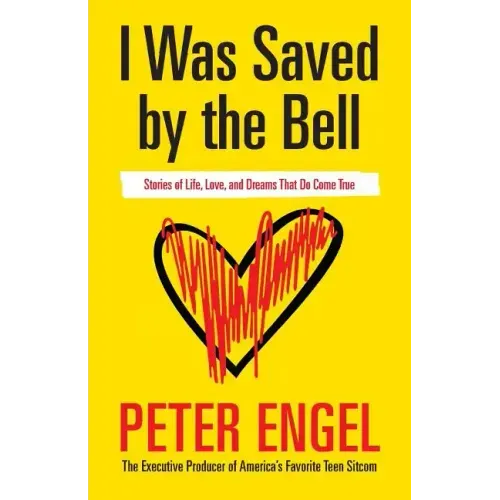 I Was Saved by the Bell: Stories of Life, Love, and Dreams That Do Come True