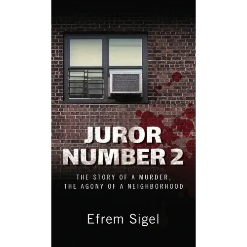 Juror Number 2: The Story of a Murder, the Agony of a Neighborhood: The Story of a Murder, the Agony of a Neighborhood
