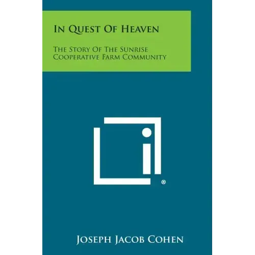 In Quest Of Heaven: The Story Of The Sunrise Cooperative Farm Community
