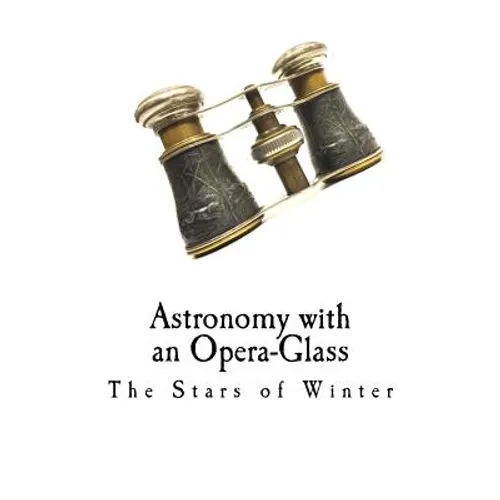 Astronomy with an Opera-Glass: The Stars of Winter
