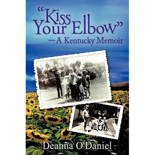 "Kiss Your Elbow" - A Kentucky Memoir