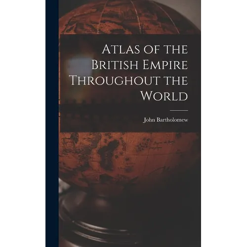Atlas of the British Empire Throughout the World