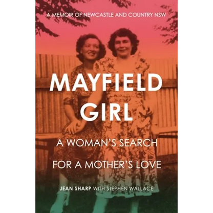 Mayfield Girl: A woman's search for mother's love: A memoir of Newcastle and country NSW - Paperback