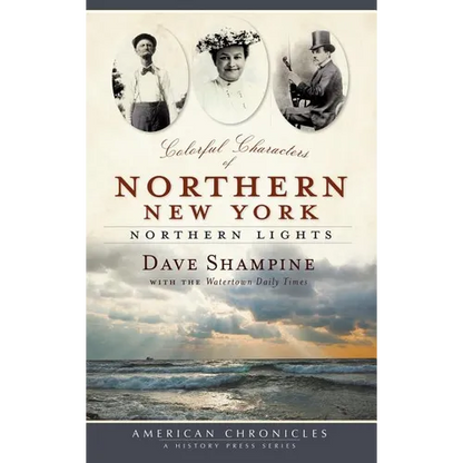 Colorful Characters of Northern New York: Northern Lights - Hardcover