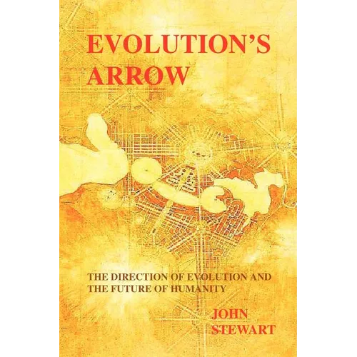 Evolution's Arrow: the direction of evolution and the future of humanity