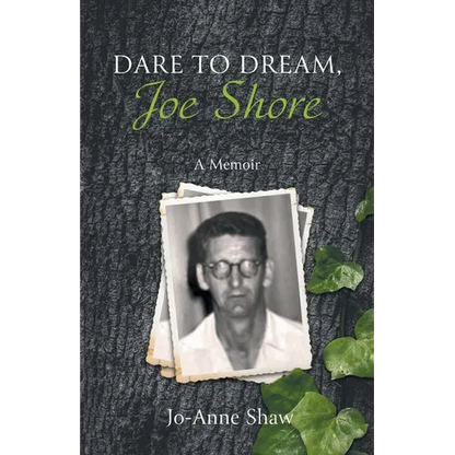 Dare to Dream, Joe Shore: A Memoir