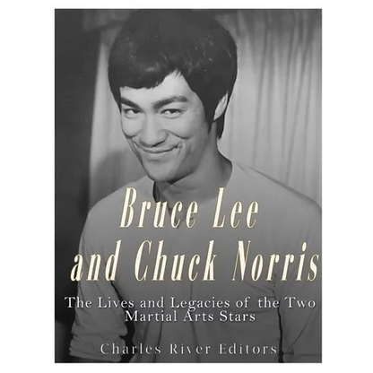 Bruce Lee and Chuck Norris: The Lives and Legacies of the Two Martial Arts Stars - Paperback