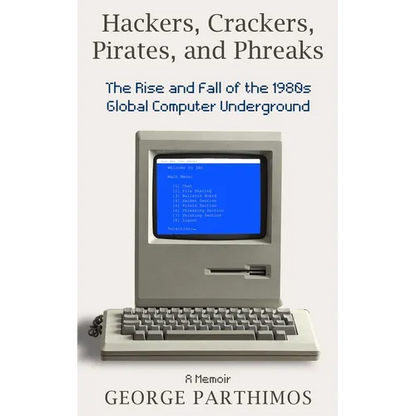 Hackers, Crackers, Pirates and Phreaks: The Rise and Fall of the 1980's Global Computer Underground