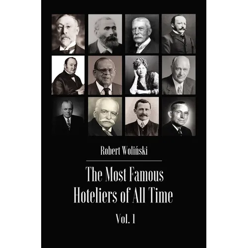 The Most Famous Hoteliers of All Time Volume 1