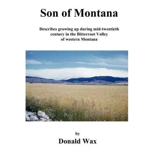 Son of Montana: Describes growing up during mid-twentith century in the Bitterroot Valley of western Montana