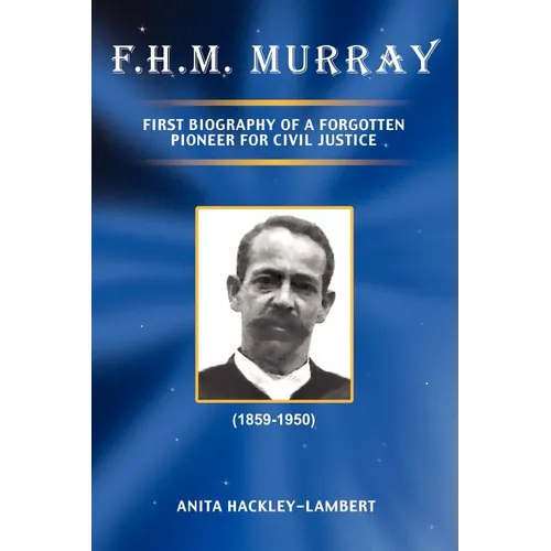 F.H.M. Murray: First Biography of a Forgotten Pioneer for Civil Justice