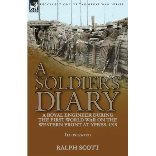 A Soldier's Diary: a Royal Engineer During the First World War on the Western Front at Ypres, 1918