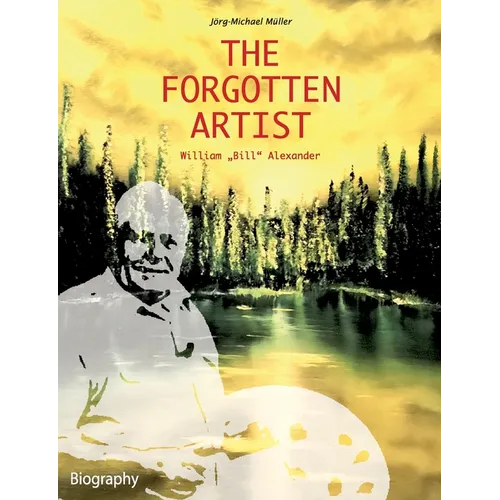 The Forgotten Artist William "Bill" Alexander