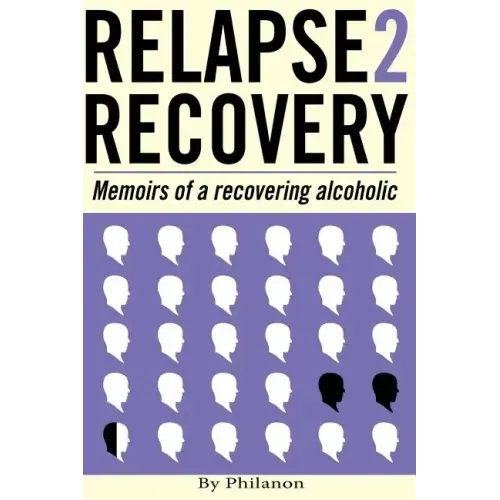 Relapse 2 Recovery, memoirs of a recovering alcoholic: Foreword by Dr Cynthia McVey