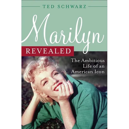 Marilyn Revealed: The Ambitious Life of an American Icon - Hardcover