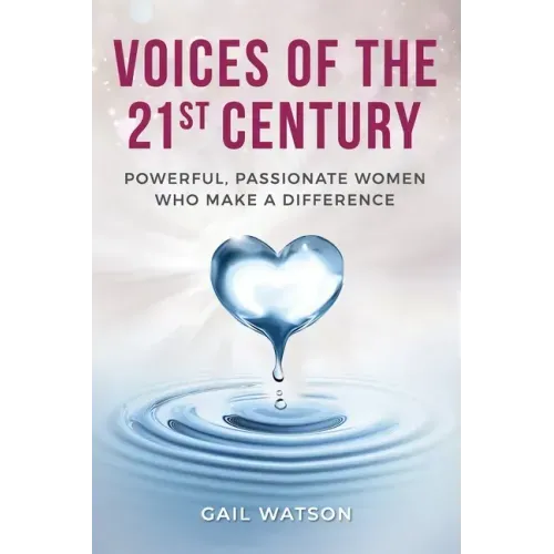 Voices of the 21st Century: Powerful, Passionate Women Who Make a Difference