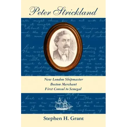 Peter Strickland: New London Shipmaster, Boston Merchant, First Consul to Senegal