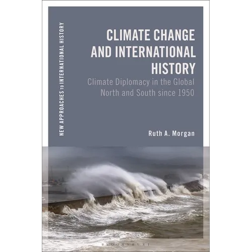 Climate Change and International History: Negotiating Science, Global Change, and Environmental Justice