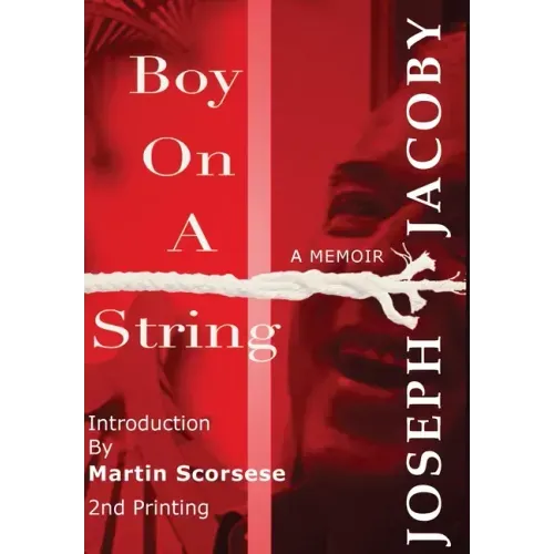 Boy on a String: From Cast-Off Kid to Filmmaker through the Magic of Dreams