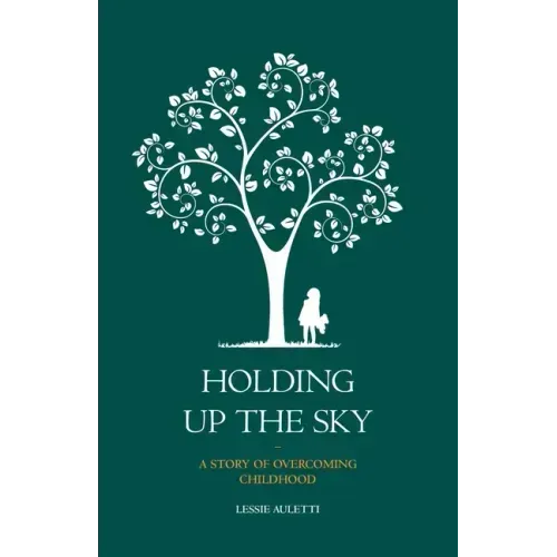 Holding Up the Sky-A Story of Overcoming Childhood