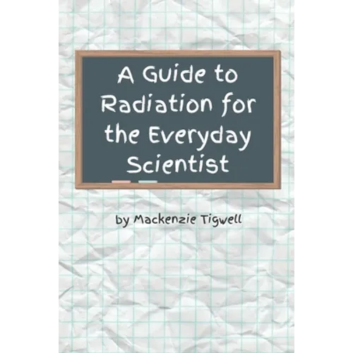 A Guide to Radiation for the Everyday Scientist