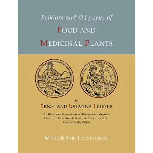 Folklore and Odysseys of Food And Medicinal Plants [Illustrated Edition]