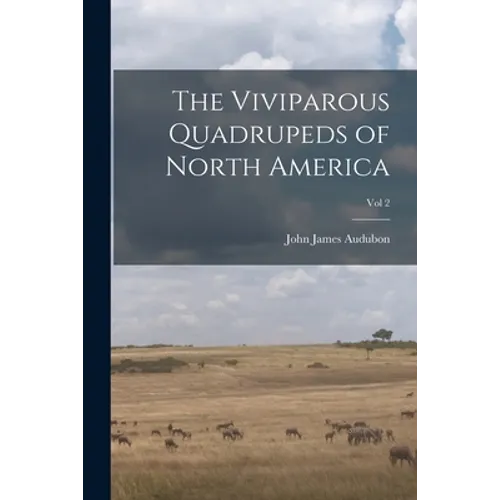 The Viviparous Quadrupeds of North America; Vol 2
