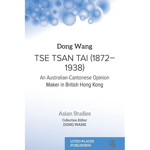 Tse Tsan Tai (1872-1938): An Australian-Cantonese Opinion Maker in British Hong Kong