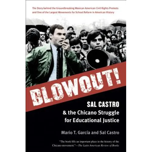 Blowout!: Sal Castro and the Chicano Struggle for Educational Justice