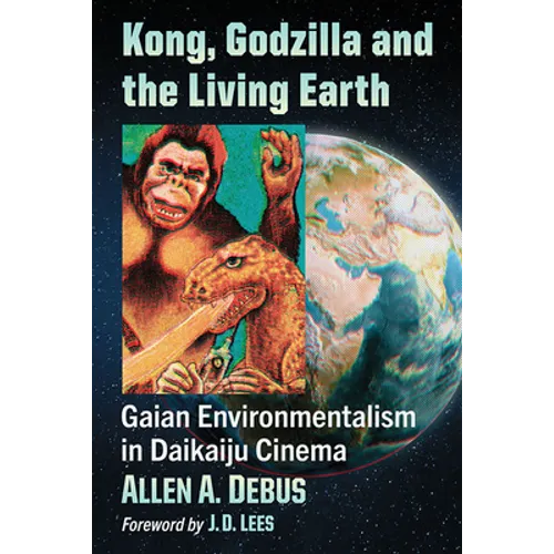 Kong, Godzilla and the Living Earth: Gaian Environmentalism in Daikaiju Cinema