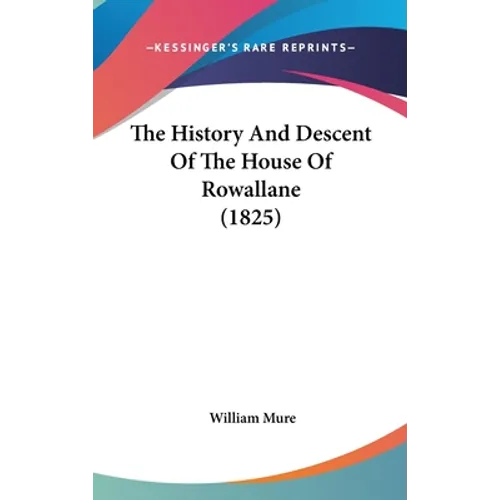 The History And Descent Of The House Of Rowallane (1825)