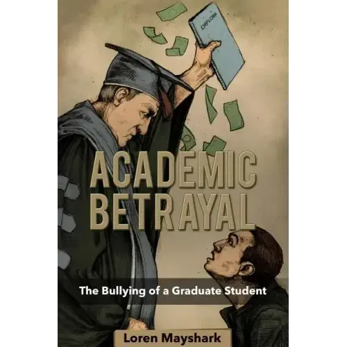 Academic Betrayal: The Bullying of a Graduate Student
