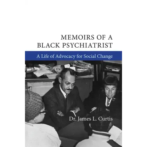 Memoirs of a Black Psychiatrist: A Life of Advocacy for Social Change