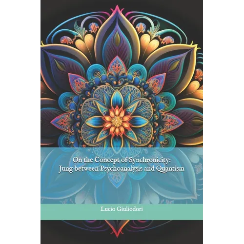 On the Concept of Synchronicity: Jung between Psychoanalysis and Quantism