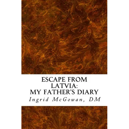 Escape from Latvia: My Father's Diary