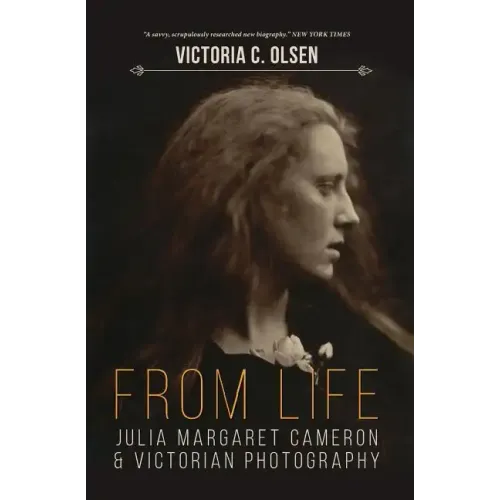 From Life: Julia Margaret Cameron and Victorian Photography