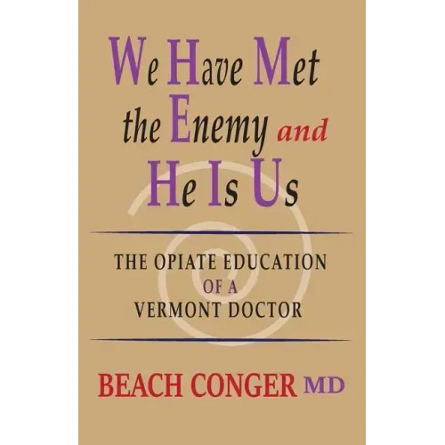 We Have Met the Enemy and He Is Us: The Opiate Education of a Vermont Doctor