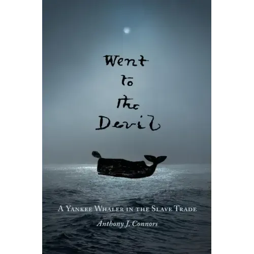 Went to the Devil: A Yankee Whaler in the Slave Trade